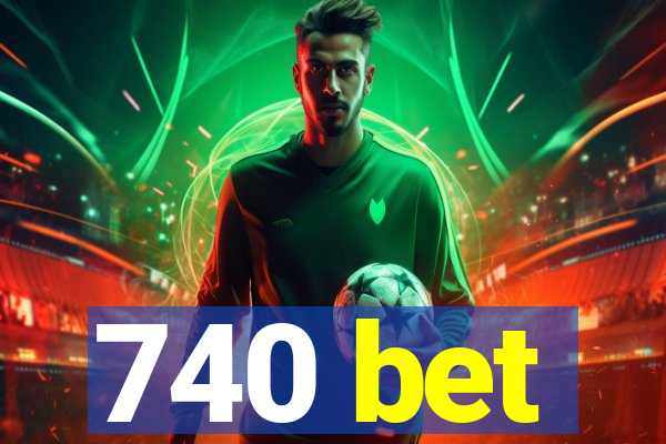 740 bet